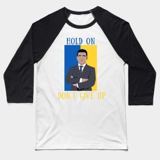 Hold on don't give up Baseball T-Shirt